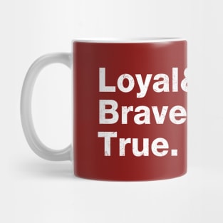 Loyal, Brave & True. Mug